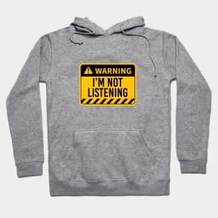 WARNING I'M Not Listening Hoodie